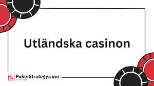 Utländska Casino Din Guide till De Bästa Spelupplevelserna